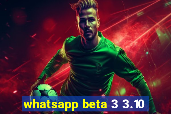 whatsapp beta 3 3.10
